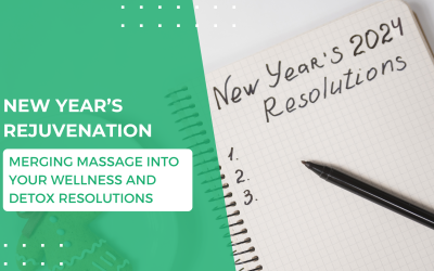 New Year’s Rejuvenation: Merging Massage into Your Wellness and Detox Resolutions