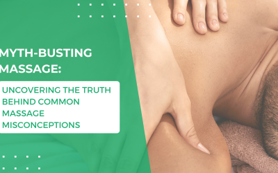 Myth-Busting Massage: Uncovering the Truth Behind Common Massage Misconceptions