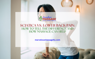 Sciatica vs. Lower Back Pain: How to Tell the Difference and How Massage Can Help Both
