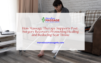 How Massage Therapy Supports Post-Surgery Recovery: Promoting Healing and Reducing Scar Tissue
